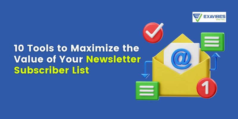 10 Tools to Maximize the Value of Your Newsletter Subscriber List