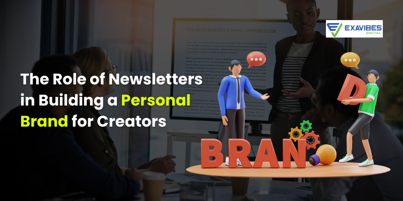 The Role of Newsletters in Building a Personal Brand for Creators