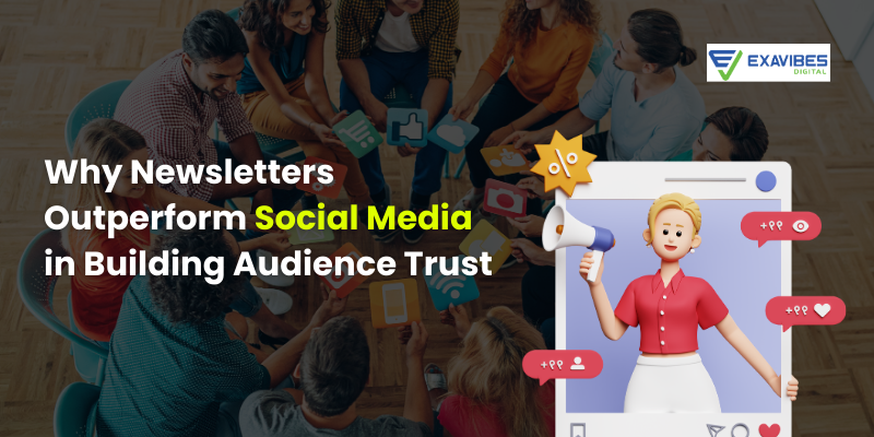 Why Newsletters Outperform Social Media in Building Audience Trust